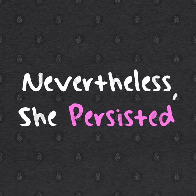 Nevertheless She Persisted by bakru84